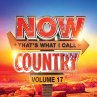 Title: NOW Country, Vol. 17, Artist: Now Country 17 / Various