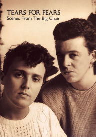 Tears for Fears: Scenes from the Big Chair