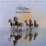 Title: Against the Wind, Artist: Bob Seger & the Silver Bullet Band