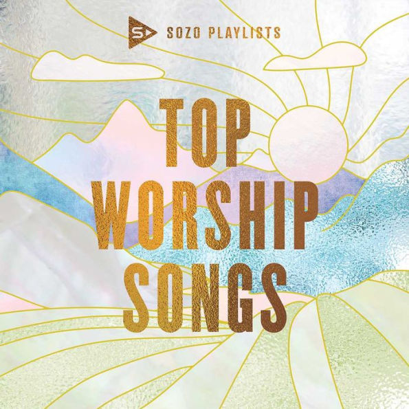 Sozo Playlists: Top Worship Songs