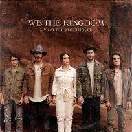 Title: Live at the Wheelhouse, Artist: We the Kingdom