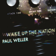 Title: Wake Up the Nation [10th Anniversary Remixed & Remastered Edition], Artist: Paul Weller
