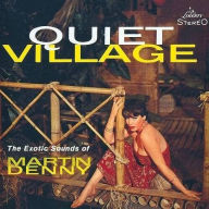 Title: Quiet Village: The Exotic Sounds of Martin Denny, Artist: Martin Denny