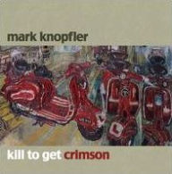 Title: Kill to Get Crimson, Artist: Mark Knopfler