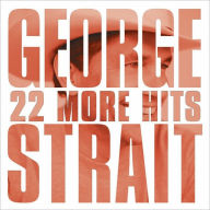 Title: 22 More Hits, Artist: George Strait