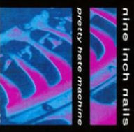 Title: Pretty Hate Machine, Artist: Nine Inch Nails