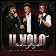 Title: Il Volo Takes Flight: Live from the Detroit Opera House, Artist: Il Volo