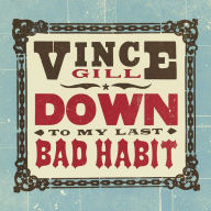 Title: Down to My Last Bad Habit, Artist: Vince Gill