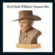 Title: 20 of Hank Williams' Greatest Hits, Artist: Hank Williams