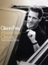 Title: Above the Clouds: The Collection, Artist: Glenn Frey