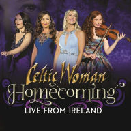 Title: Homecoming: Live from Ireland [Deluxe Edition], Artist: Celtic Woman