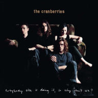 Title: Everybody Else Is Doing It, So Why Can't We? [25th Anniversary Edition], Artist: The Cranberries