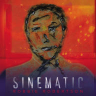 Title: Sinematic, Artist: Robbie Robertson