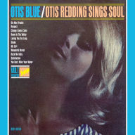 Title: Otis Blue: Otis Redding Sings Soul, Artist: Otis Redding