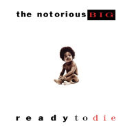 Title: Ready to Die, Artist: The Notorious B.I.G.