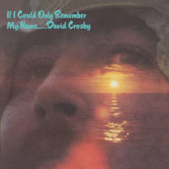 Title: If I Could Only Remember My Name [50th Anniversary Deluxe Edition], Artist: David Crosby