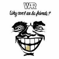 Title: Why Can't We Be Friends?, Artist: War