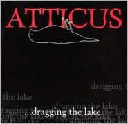 Atticus: Dragging the Lake