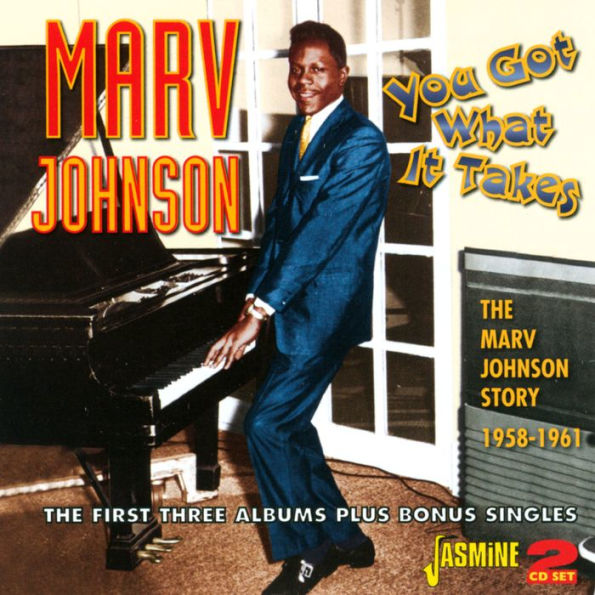 You Got What It Takes: Marv Johnson Story 1958-1961