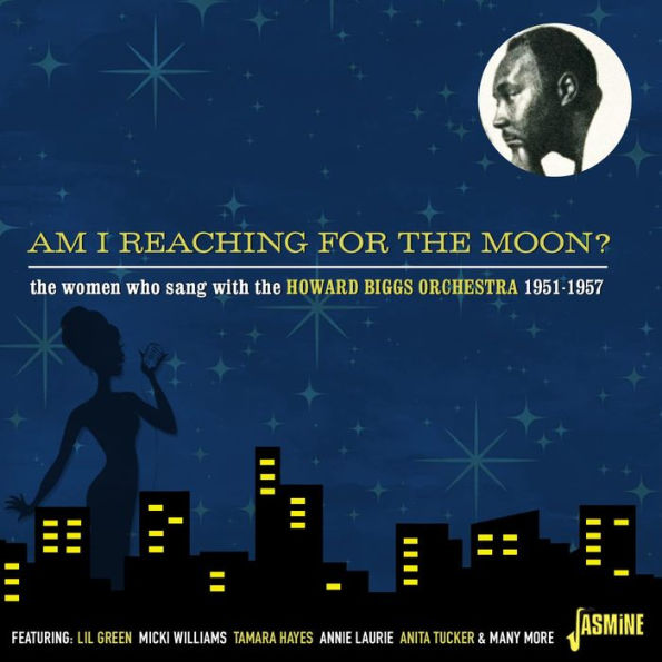 Am I Reaching for the Moon?: The Women Who Sang With the Howard Biggs Orchestra, 1951-1957