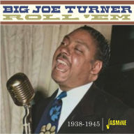 Title: Roll 'Em-1938-1945, Artist: Big Joe Turner
