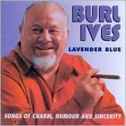 Title: Lavender Blue: Songs of Charm, Humour & Sincerity, Artist: Burl Ives
