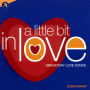 A Little Bit in Love