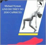 Title: And Do They Do/Zoo Caprices, Artist: Nyman / Balanescu