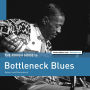 The Rough Guide to Bottleneck Blues: Reborn and Remastered [LP]