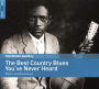 The Rough Guide to the Best Country Blues You've Never Heard