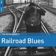 Title: The Rough Guide to Railroad Blues, Artist: Rough Guide To Railroad Blues / Various (Ogv)