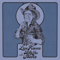 Title: Live Forever: A Tribute to Billy Joe Shaver, Artist: Live Forever: A Tribute To Billy Joe Shaver / Var
