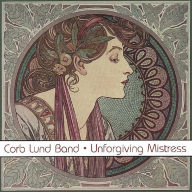 Title: Unforgiving Mistress, Artist: Corb Lund