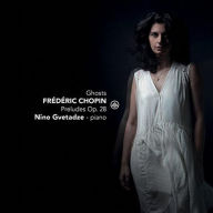 Title: Ghosts - Fr¿¿d¿¿ric Chopin: Preludes, Op.28, Artist: Nino Gvetadze