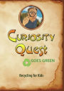 Curiosity Quest Goes Green: Recycling for Kids