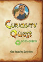 Curiosity Quest Goes Green: Kids Recycling Questions
