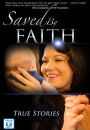 Saved By Faith: True Stories