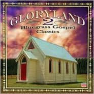 Gloryland, Vol. 2: Bluegrass Gospel Classics