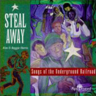 Title: Steal Away: Songs of Underground Railroad, Artist: Kim & Reggie Harris