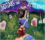 Guitars That Ate My Brain