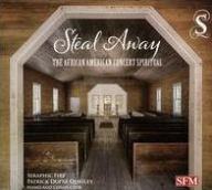 Title: Steal Away: The African American Concert Spiritual, Artist: Seraphic Fire