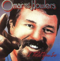 Title: I Told You So, Artist: Omar & the Howlers
