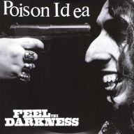 Title: Feel the Darkness, Artist: Poison Idea