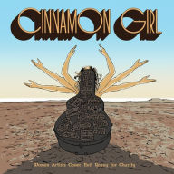Title: Cinnamon Girl: Women Artists Cover Neil Young for Charity, Artist: Cinnamon Girl - Women Artists Cover Neil Young For