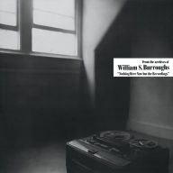 Title: Nothing Here Now But the Recordings, Artist: William S. Burroughs