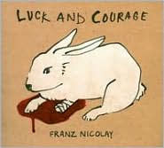 Title: Luck and Courage, Artist: Franz Nicolay