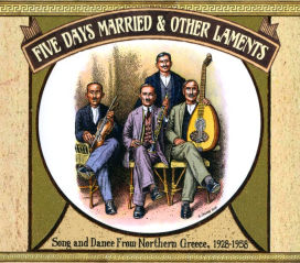 Five Days Married & Other Laments: Song and Dance from Northern Greece, 1928-1958
