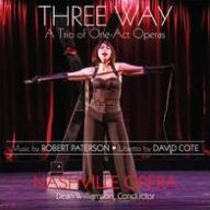 Title: Robert Paterson: Three Way - A Trio of One-Act Operas, Artist: Dean Williamson