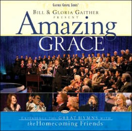 Bill & Gloria Gaither Present: Amazing Grace