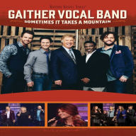Gaither Vocal Band: Sometimes It Takes a Mountain